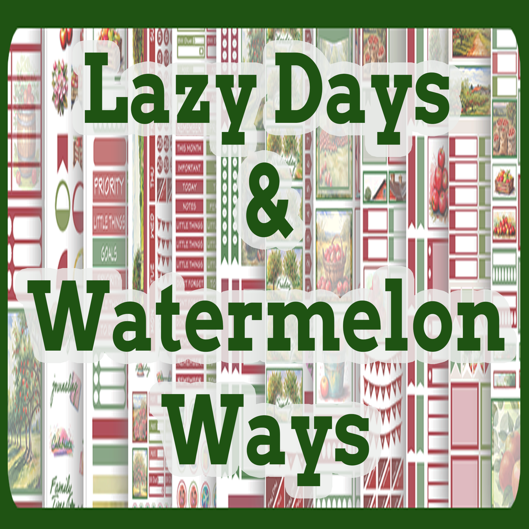 Lazy Days & Watermelon Ways Collection